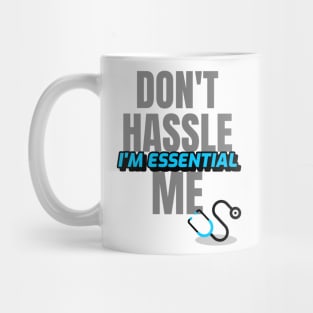 Dont Hassle Me Im Essential (Medical Blue) Mug